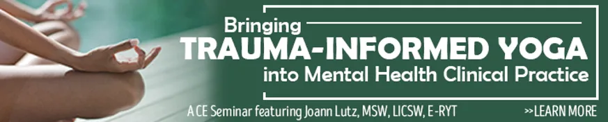 CE Seminar: Bringing Trauma Informed Yoga into Mental Health Practice